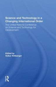 Title: Science And Technology In A Changing International Order: The United Nations Conference On Science And Technology For Development, Author: Volker Rittberger