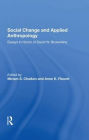 Social Change And Applied Anthropology: Essays In Honor Of David W. Brokensha