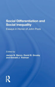 Title: Social Differentiation And Social Inequality: Essays In Honor Of John Pock, Author: James N Baron