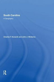 Title: South Carolina: A Geography, Author: Charles F Kovacik