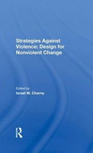 Title: Strategies Against Violence: Design For Nonviolent Change, Author: Israel W. Charny