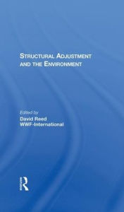 Title: Structural Adjustment And The Environment, Author: David Reed