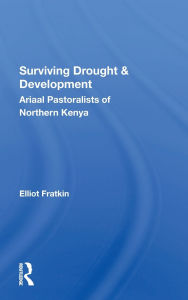 Title: Surviving Drought And Development: Ariaal Pastoralists Of Northern Kenya, Author: Elliot Fratkin