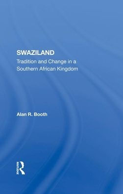 Swaziland: Tradition And Change In A Southern African Kingdom