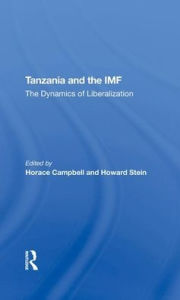 Title: Tanzania And The Imf: The Dynamics Of Liberalization, Author: Horace Campbell
