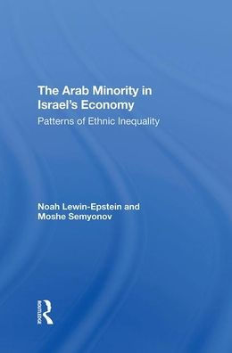 The Arab Minority In Israel's Economy: Patterns Of Ethnic Inequality