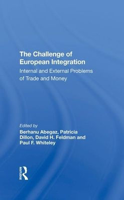 The Challenge Of European Integration: Internal And External Problems Of Trade And Money