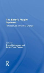 Title: The Earth's Fragile Systems: Perspectives On Global Change, Author: Thorkil Kristensen