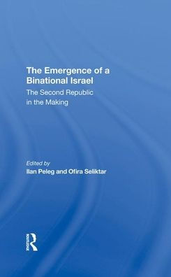 The Emergence Of A Binational Israel: The Second Republic In The Making