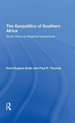 The Geopolitics Of Southern Africa: South Africa As Regional Superpower
