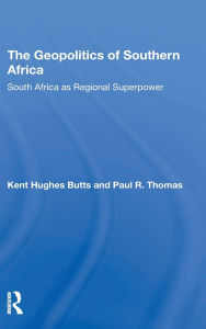 Title: The Geopolitics Of Southern Africa: South Africa As Regional Superpower, Author: Kent H Butts
