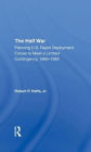 The Half War: Planning U.s. Rapid Deployment Forces To Meet A Limited Contingency 19601983