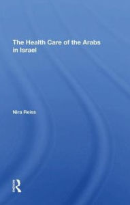 Title: The Health Care Of The Arabs In Israel, Author: Nira Reiss