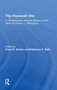 Title: The Hopewell Site: A Contemporary Analysis Based On The Work Of Charles C. Willoughby, Author: N'omi Greber