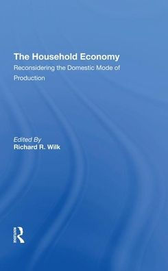 The Household Economy: Reconsidering The Domestic Mode Of Production
