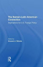The Iberian-latin American Connection: Implications For U.s. Foreign Policy