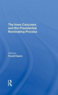 The Iowa Caucuses And The Presidential Nominating Process