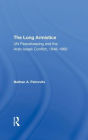 The Long Armistice: Un Peacekeeping And The Arabisraeli Conflict, 19481960