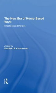 Title: The New Era Of Homebased Work: Directions And Policies, Author: Kathleen Christensen