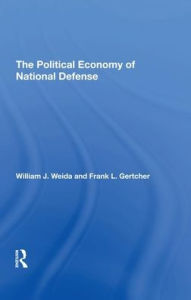 Title: The Political Economy Of National Defense, Author: William J Weida