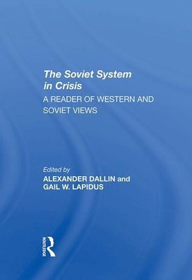 The Soviet System In Crisis: A Reader Of Western And Soviet Views