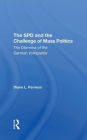 The Spd And The Challenge Of Mass Politics: The Dilemma Of The German Volkspartei