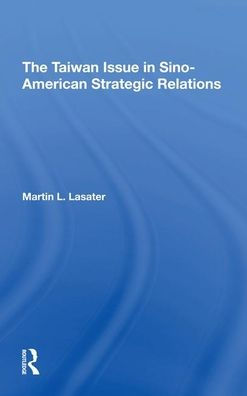 The Taiwan Issue In Sinoamerican Strategic Relations