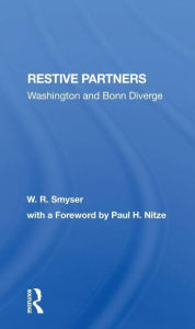 Title: Restive Partners: Washington And Bonn Diverge, Author: W. R. Smyser