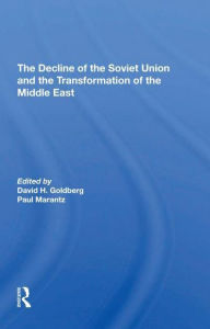 Title: The Decline Of The Soviet Union And The Transformation Of The Middle East, Author: David Howard Goldberg