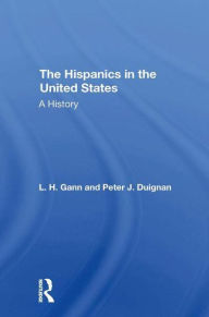 Title: The Hispanics In The United States: A History, Author: L. H. Gann