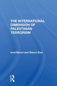 Title: The International Dimension Of Palestinian Terrorism, Author: Ariel Merari