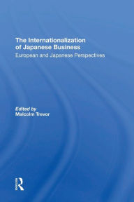 Title: The Internationalization Of Japanese Business: European And Japanese Perspectives, Author: Malcolm Trevor