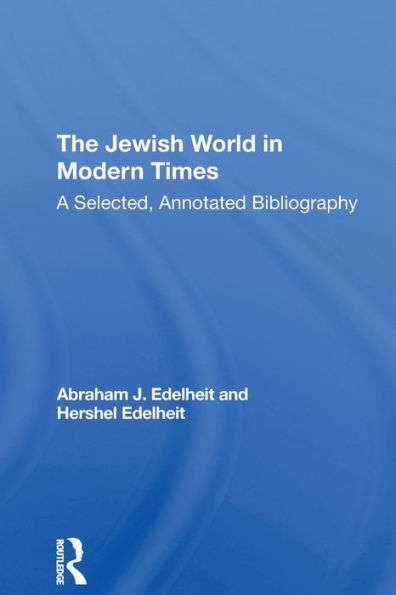 The Jewish World In Modern Times: A Selected, Annotated Bibliography