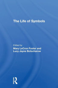 Title: The Life Of Symbols, Author: Mary Lecron Foster