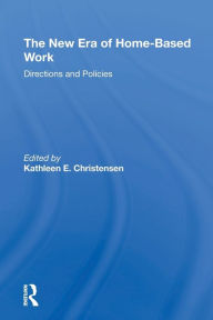 Title: The New Era Of Home-based Work: Directions And Policies, Author: Kathleen Christensen