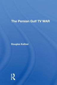 Title: The Persian Gulf TV War, Author: Douglas Kellner