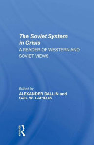 Title: The Soviet System In Crisis: A Reader Of Western And Soviet Views, Author: Alexander Dallin
