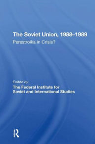 Title: The Soviet Union 1988-1989: Perestroika In Crisis?, Author: Chris Harrison