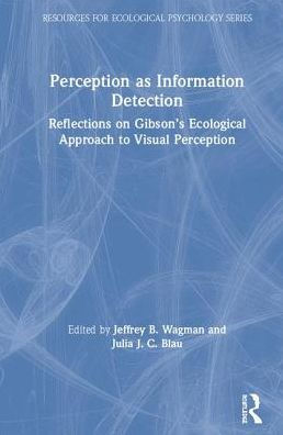 Perception as Information Detection: Reflections on Gibson's Ecological Approach to Visual Perception / Edition 1