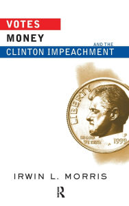 Title: Votes, Money, And The Clinton Impeachment, Author: Irwin Morris