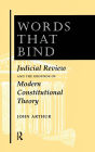 Words That Bind: Judicial Review And The Grounds Of Modern Constitutional Theory