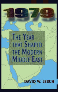 Title: 1979: The Year That Shaped The Modern Middle East, Author: David W. Lesch