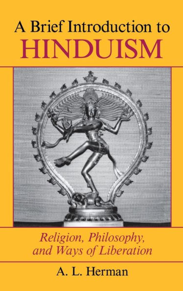 A Brief Introduction To Hinduism: Religion, Philosophy, And Ways Of Liberation