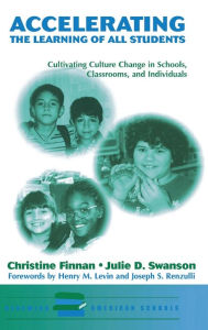 Title: Accelerating The Learning Of All Students: Cultivating Culture Change In Schools, Classrooms And Individuals, Author: Christine Finnan