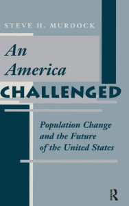 Title: An America Challenged: Population Change And The Future Of The United States, Author: Steve H Murdock