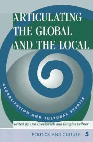 Title: Articulating The Global And The Local: Globalization And Cultural Studies, Author: Ann Cvetkovich