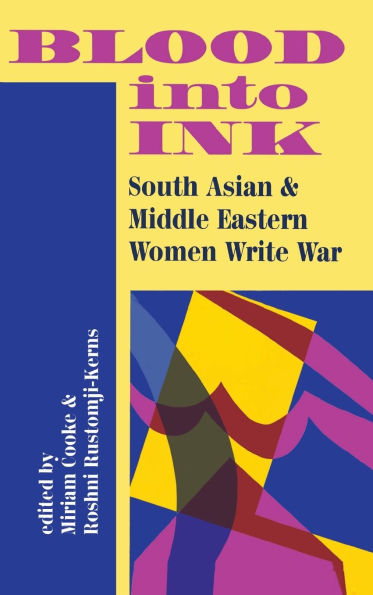 Blood Into Ink: South Asian And Middle Eastern Women Write War