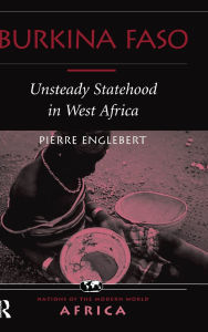 Title: Burkina Faso: Unsteady Statehood In West Africa, Author: Pierre Englebert