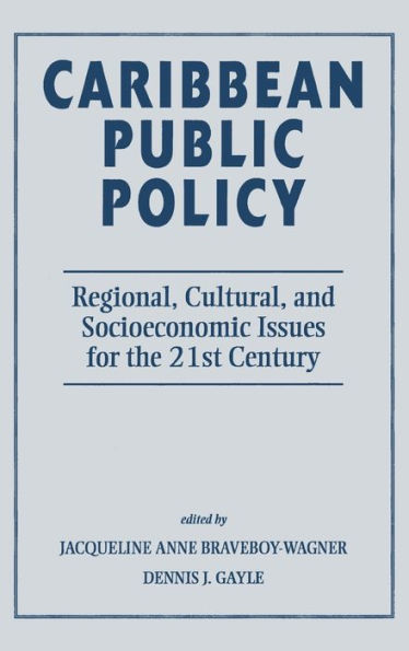 Caribbean Public Policy: Regional, Cultural, And Socioeconomic Issues For The 21st Century