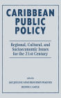 Caribbean Public Policy: Regional, Cultural, And Socioeconomic Issues For The 21st Century